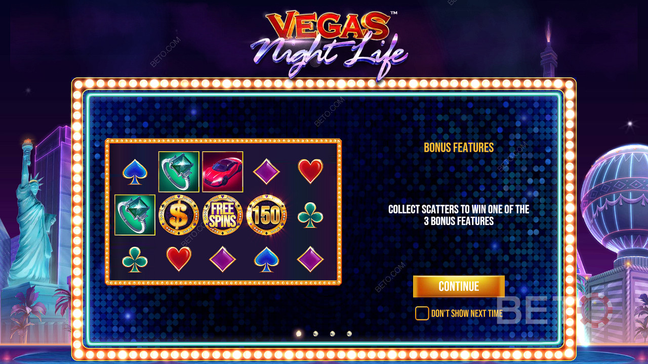 3つのスキャッターで、Vegas Night Lifeスロットのボーナスの1つを獲得することができます。